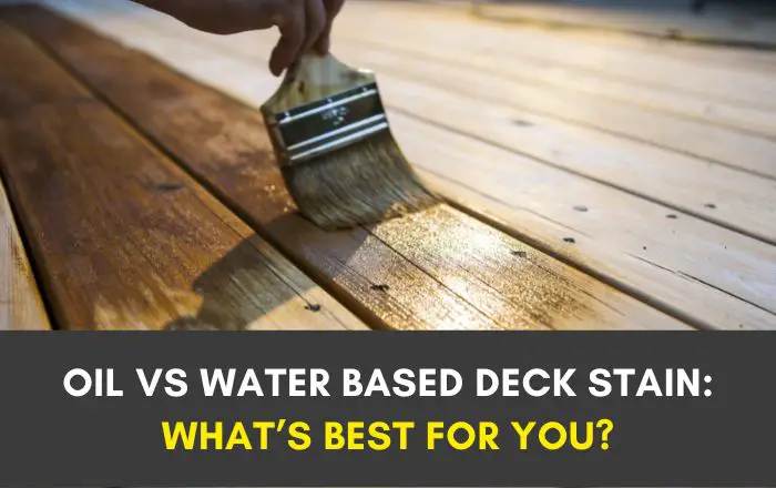 Oil vs water based deck stain: what's best?